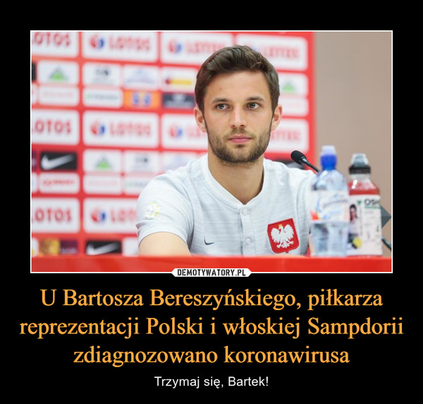 U Bartosza Bereszyńskiego, piłkarza reprezentacji Polski i włoskiej Sampdorii zdiagnozowano koronawirusa – Trzymaj się, Bartek! 