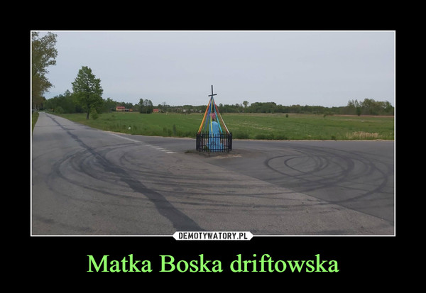 Matka Boska driftowska