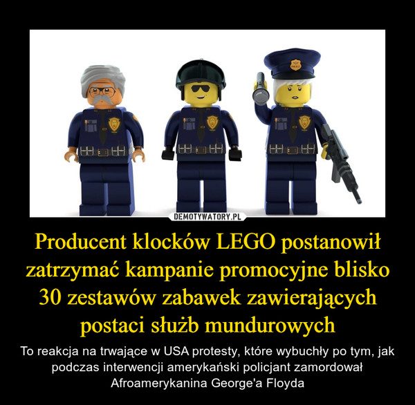 Producent klocków LEGO postanowił zatrzymać kampanie promocyjne blisko 30 zestawów zabawek zawierających postaci służb mundurowych