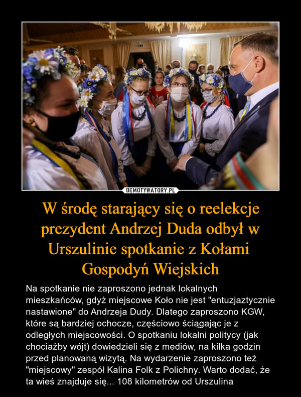 W środę starający się o reelekcje prezydent Andrzej Duda odbył w Urszulinie spotkanie z Kołami 
Gospodyń Wiejskich