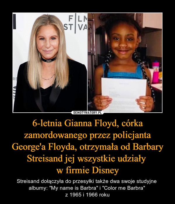6-letnia Gianna Floyd, córka zamordowanego przez policjanta George'a Floyda, otrzymała od Barbary Streisand jej wszystkie udziały 
w firmie Disney