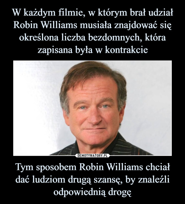 Tym sposobem Robin Williams chciał dać ludziom drugą szansę, by znaleźli odpowiednią drogę –  