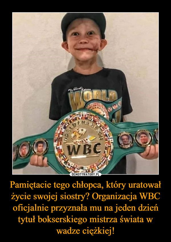 Pamiętacie tego chłopca, który uratował życie swojej siostry? Organizacja WBC oficjalnie przyznała mu na jeden dzień tytuł bokserskiego mistrza świata w wadze ciężkiej! –  