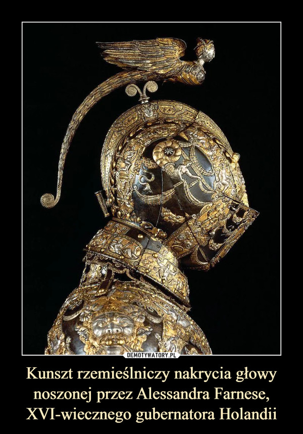 Kunszt rzemieślniczy nakrycia głowy noszonej przez Alessandra Farnese, XVI-wiecznego gubernatora Holandii –  