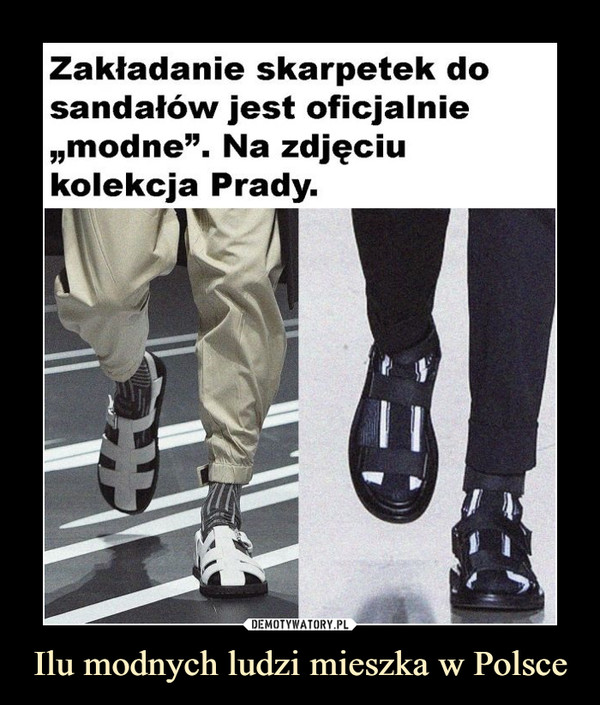 Ilu modnych ludzi mieszka w Polsce –  Zakładanie skarpetek dosandałów jest oficjalnie„modne". Na zdjęciukolekcja Prady.