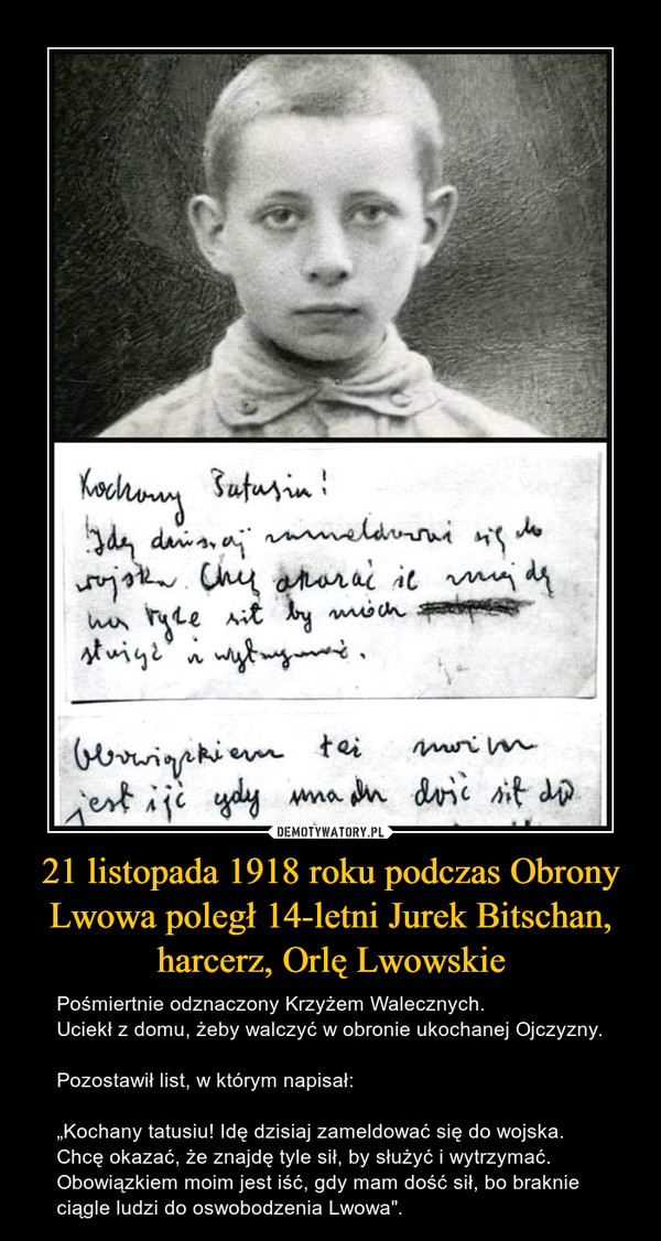 21 listopada 1918 roku podczas Obrony Lwowa poległ 14-letni Jurek Bitschan, harcerz, Orlę Lwowskie