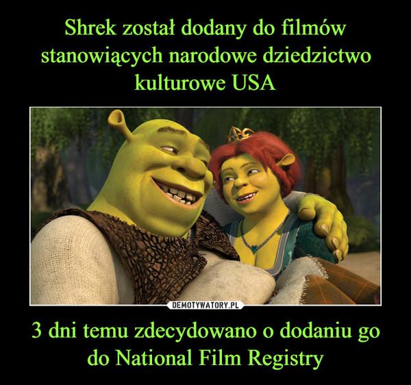 Shrek został dodany do filmów stanowiących narodowe dziedzictwo kulturowe USA 3 dni temu zdecydowano o dodaniu go do National Film Registry
