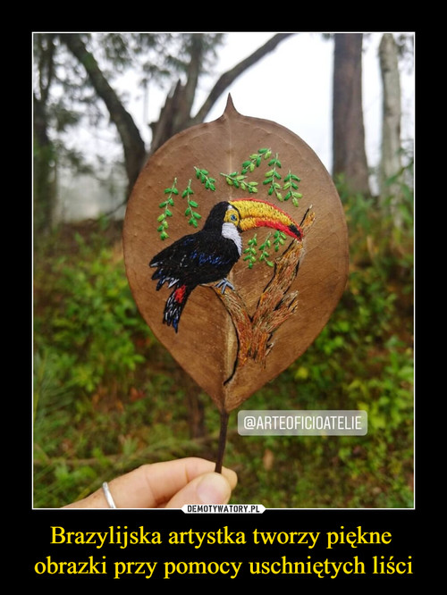 Brazylijska artystka tworzy piękne 
obrazki przy pomocy uschniętych liści