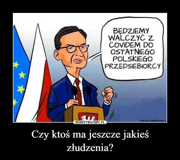 Czy ktoś ma jeszcze jakieś złudzenia? –  BĘDZIEMY WALCZYĆ Z COVIDEM DO OSTATNIEGO POLSKIEGO PRZDSIĘBIORCY