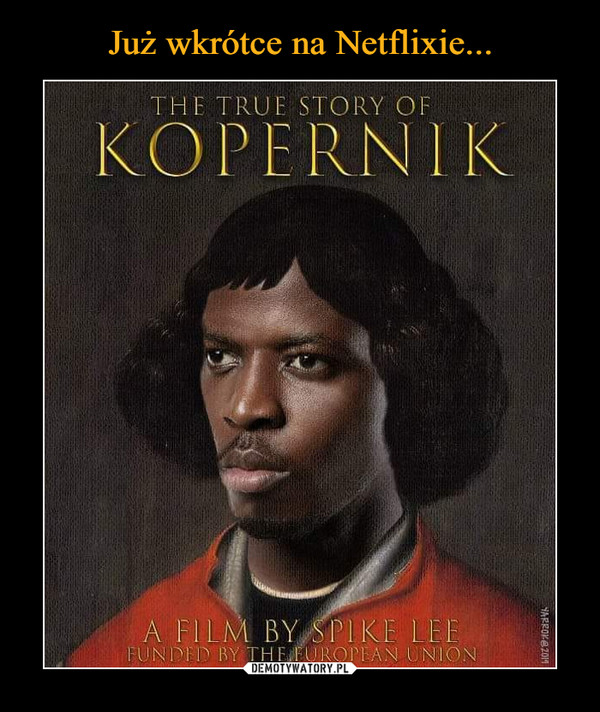  –  The true story of Kopernik A film by Spike Lee funded by the European Union