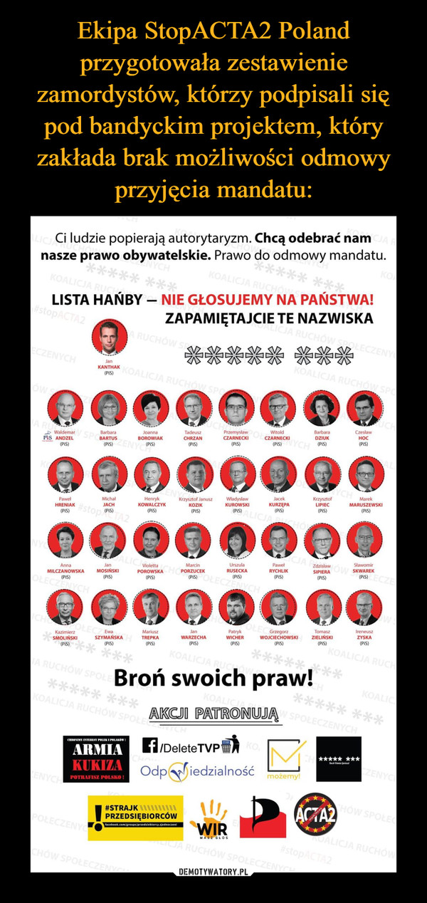  –  Ci ludzie popierają autorytaryzm. Chcą odebrać nam nasze prawo obywatelskie. Prawo do odmowy mandatu. LISTA HAŃBY — NIE GŁOSUJEMY NA PAŃSTWA! ZAPAMIĘTAJCIE TE NAZWISKA ("\\ i*§]**'§ 4K** Broń swoich praw! XECJJ GWROMUJĄ tri /DeleteTVP0 Odp Nfiedzialność ARMIA POTRAFISZ POLSKO #STRAJK I PRZEDSIĘBIORCÓW