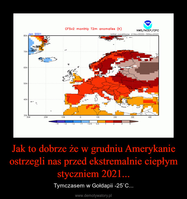 Jak to dobrze że w grudniu Amerykanie ostrzegli nas przed ekstremalnie ciepłym styczniem 2021... – Tymczasem w Gołdapii -25`C... 