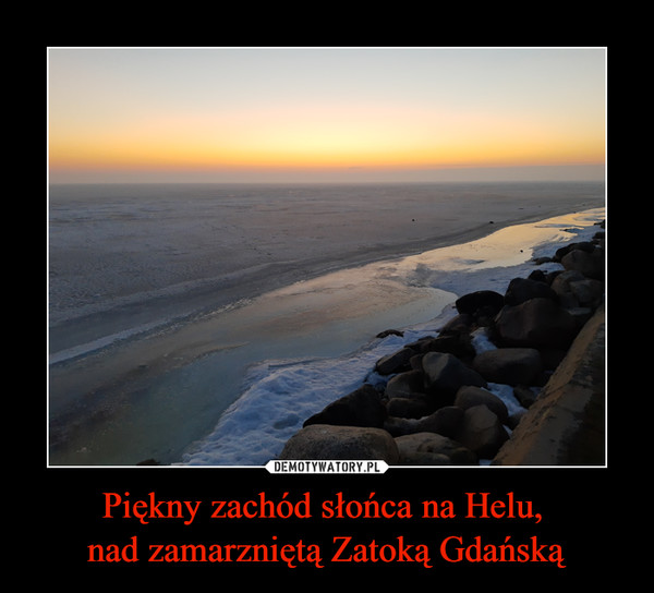 Piękny zachód słońca na Helu, 
nad zamarzniętą Zatoką Gdańską