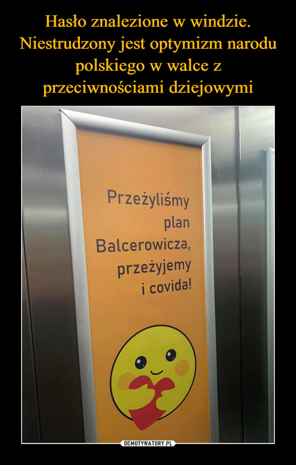 Hasło znalezione w windzie. Niestrudzony jest optymizm narodu polskiego w walce z przeciwnościami dziejowymi