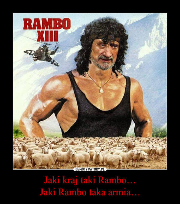 Jaki kraj taki Rambo…Jaki Rambo taka armia… –  