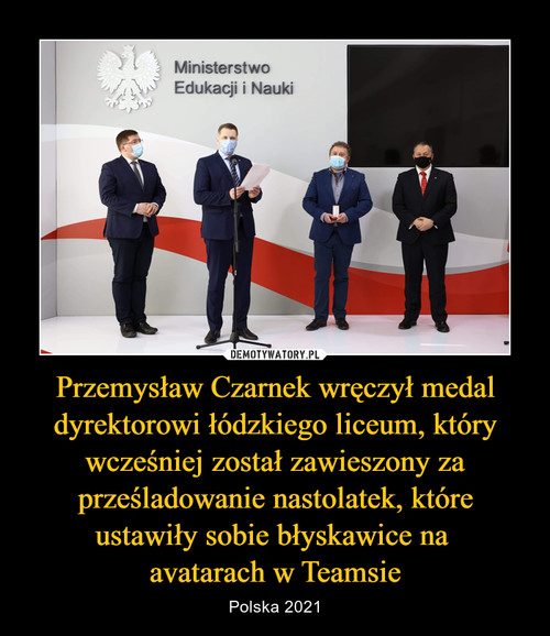 Przemysław Czarnek wręczył medal dyrektorowi łódzkiego liceum, który wcześniej został zawieszony za prześladowanie nastolatek, które ustawiły sobie błyskawice na 
avatarach w Teamsie