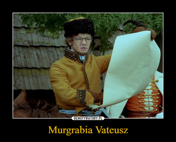 Murgrabia Vateusz –  