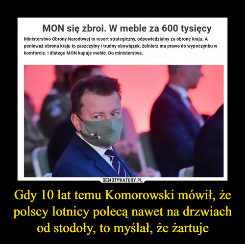 Gdy 10 lat temu Komorowski mówił, że polscy lotnicy polecą nawet na drzwiach od stodoły, to myślał, że żartuje
