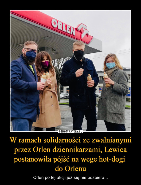 W ramach solidarności ze zwalnianymi przez Orlen dziennikarzami, Lewica postanowiła pójść na wege hot-dogi 
do Orlenu