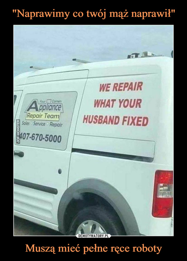 "Naprawimy co twój mąż naprawił" Muszą mieć pełne ręce roboty
