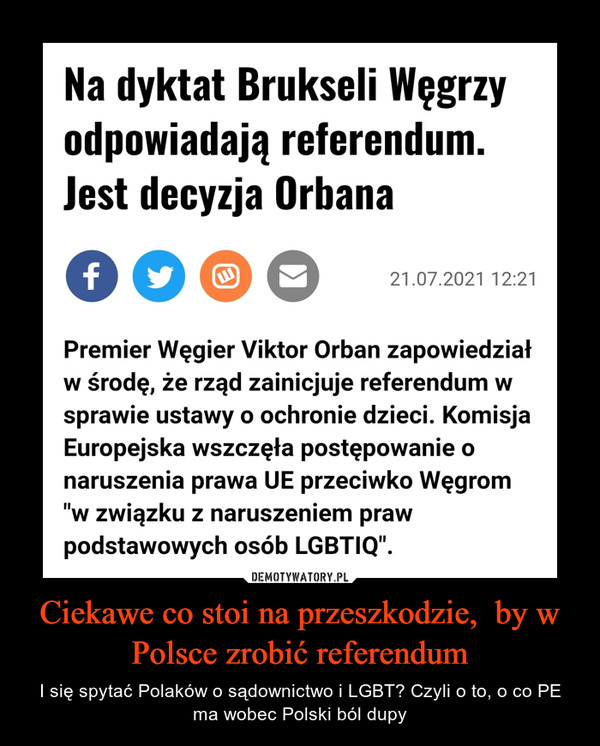 Ciekawe co stoi na przeszkodzie,  by w Polsce zrobić referendum – I się spytać Polaków o sądownictwo i LGBT? Czyli o to, o co PE ma wobec Polski ból dupy 