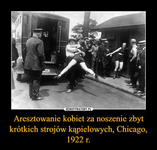Aresztowanie kobiet za noszenie zbyt krótkich strojów kąpielowych, Chicago, 1922 r. –  