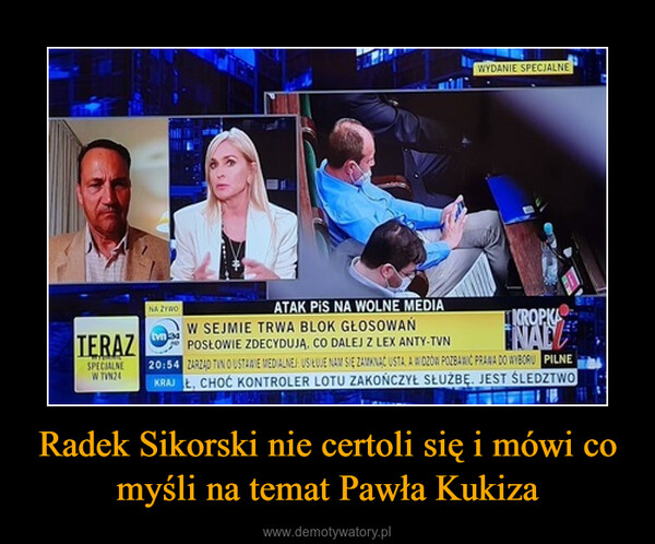 Radek Sikorski nie certoli się i mówi co myśli na temat Pawła Kukiza –  