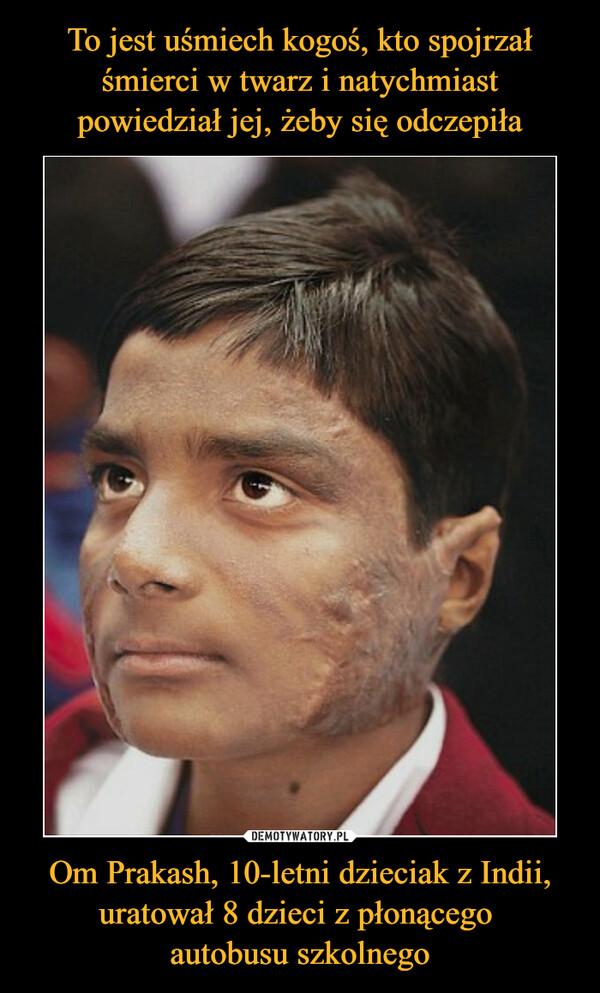 Om Prakash, 10-letni dzieciak z Indii, uratował 8 dzieci z płonącego autobusu szkolnego –  