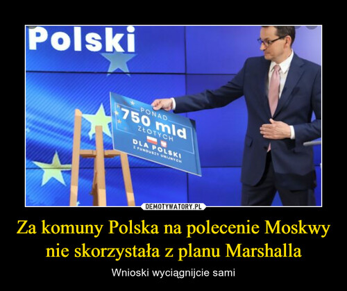 Za komuny Polska na polecenie Moskwy nie skorzystała z planu Marshalla