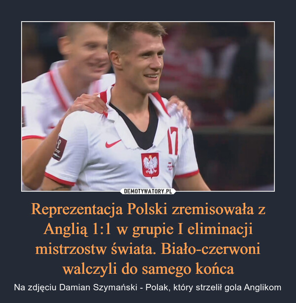 Reprezentacja Polski zremisowała z Anglią 1:1 w grupie I eliminacji mistrzostw świata. Biało-czerwoni walczyli do samego końca – Na zdjęciu Damian Szymański - Polak, który strzelił gola Anglikom 