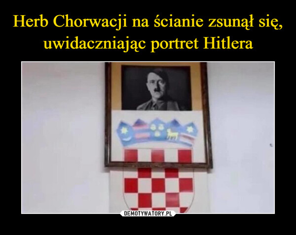 Herb Chorwacji na ścianie zsunął się, uwidaczniając portret Hitlera