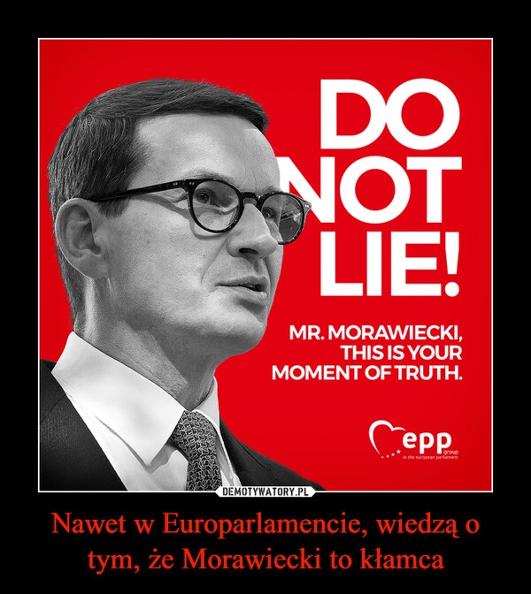 Nawet w Europarlamencie, wiedzą o tym, że Morawiecki to kłamca –  