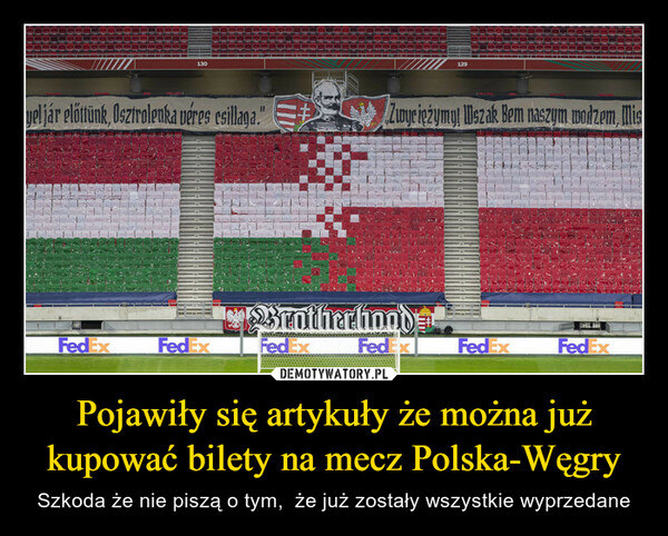 Pojawiły się artykuły że można już kupować bilety na mecz Polska-Węgry – Szkoda że nie piszą o tym,  że już zostały wszystkie wyprzedane 