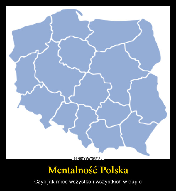 Mentalność Polska – Czyli jak mieć wszystko i wszystkich w dupie 