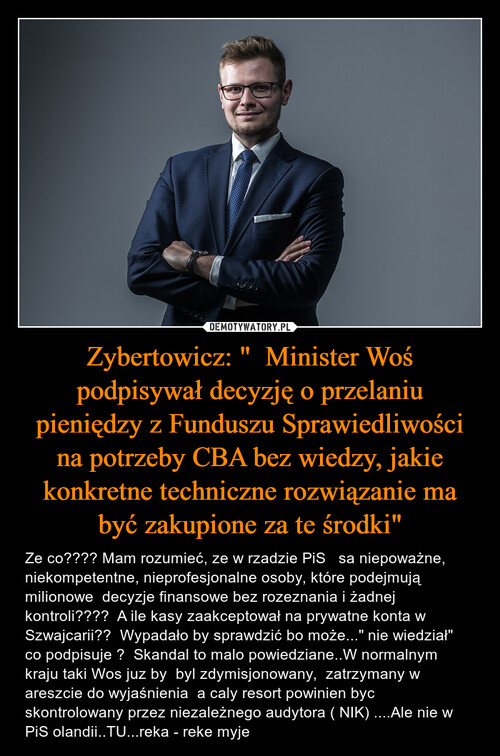 Zybertowicz: "  Minister Woś podpisywał decyzję o przelaniu pieniędzy z Funduszu Sprawiedliwości na potrzeby CBA bez wiedzy, jakie konkretne techniczne rozwiązanie ma być zakupione za te środki"