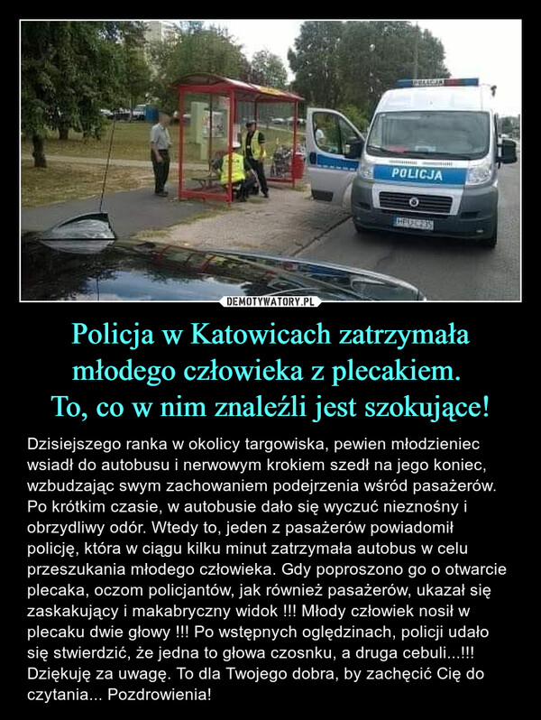 Policja w Katowicach zatrzymała młodego człowieka z plecakiem. 
To, co w nim znaleźli jest szokujące!