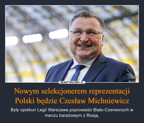 Nowym selekcjonerem reprezentacji Polski będzie Czesław Michniewicz