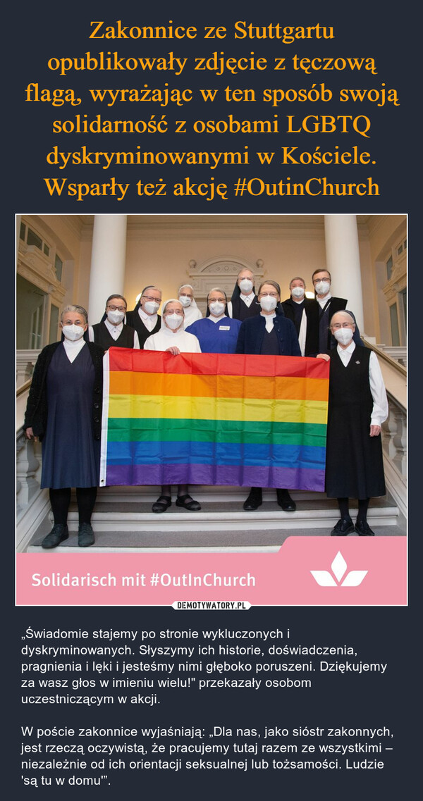 Zakonnice ze Stuttgartu opublikowały zdjęcie z tęczową flagą, wyrażając w ten sposób swoją solidarność z osobami LGBTQ dyskryminowanymi w Kościele. Wsparły też akcję #OutinChurch