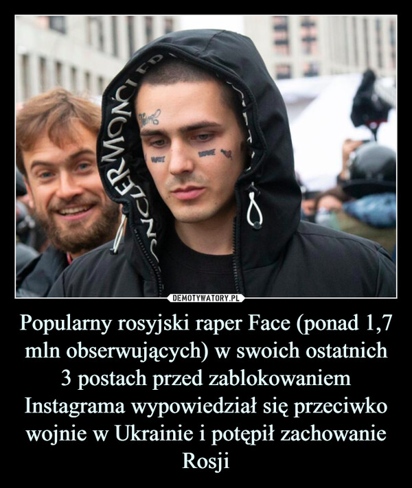 Popularny rosyjski raper Face (ponad 1,7 mln obserwujących) w swoich ostatnich 3 postach przed zablokowaniem Instagrama wypowiedział się przeciwko wojnie w Ukrainie i potępił zachowanie Rosji –  