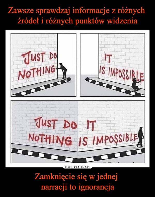Zamknięcie się w jednej narracji to ignorancja –  Just do nothing
