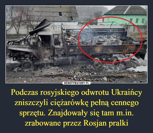 Podczas rosyjskiego odwrotu Ukraińcy zniszczyli ciężarówkę pełną cennego sprzętu. Znajdowały się tam m.in. zrabowane przez Rosjan pralki –  