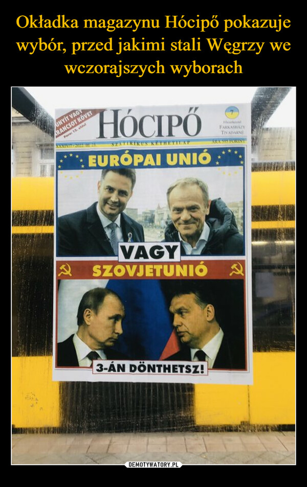 Okładka magazynu Hócipő pokazuje wybór, przed jakimi stali Węgrzy we wczorajszych wyborach