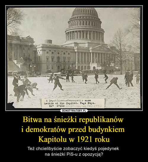 Bitwa na śnieżki republikanów 
i demokratów przed budynkiem 
Kapitolu w 1921 roku