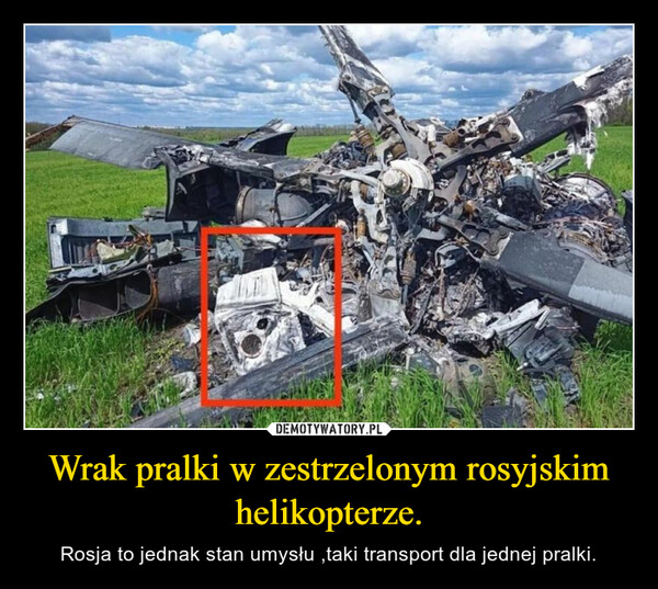 Wrak pralki w zestrzelonym rosyjskim helikopterze. – Rosja to jednak stan umysłu ,taki transport dla jednej pralki. 
