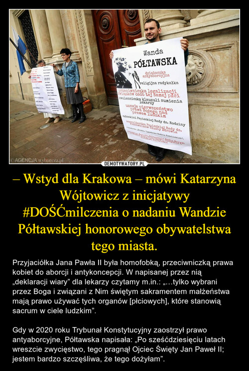 – Wstyd dla Krakowa – mówi Katarzyna Wójtowicz z inicjatywy #DOŚĆmilczenia o nadaniu Wandzie Półtawskiej honorowego obywatelstwa tego miasta.