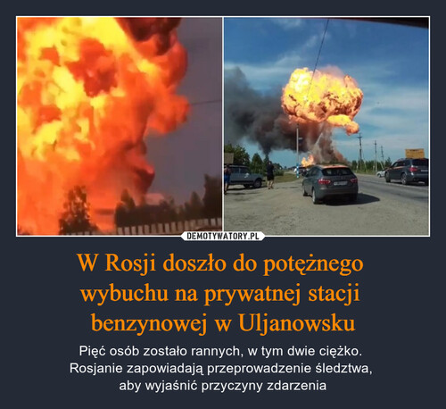 W Rosji doszło do potężnego 
wybuchu na prywatnej stacji 
benzynowej w Uljanowsku