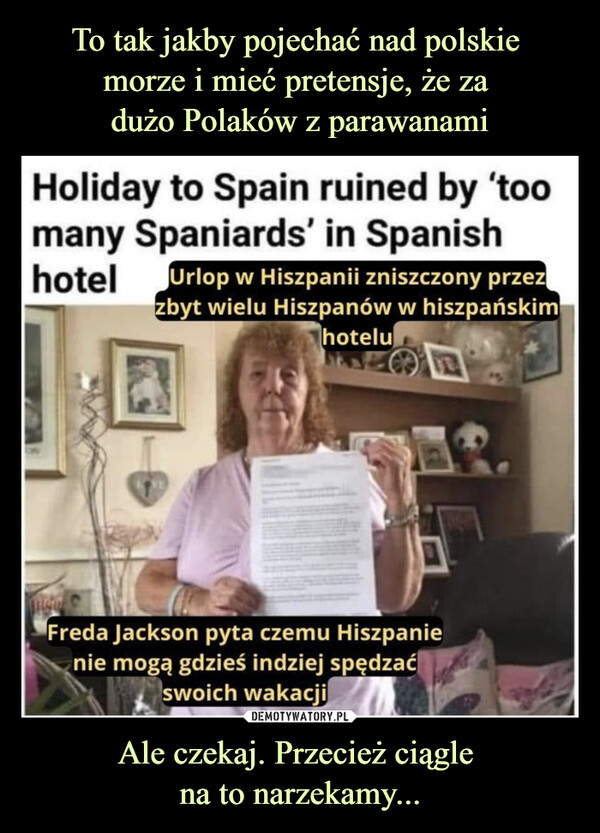 Ale czekaj. Przecież ciągle na to narzekamy... –  Holiday to Spain ruined by too many Spaniards in Spanish hotel