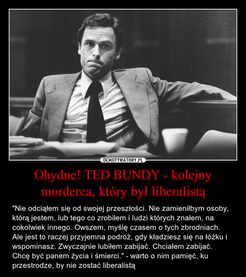 Ohydne! TED BUNDY - kolejny morderca, który był liberalistą