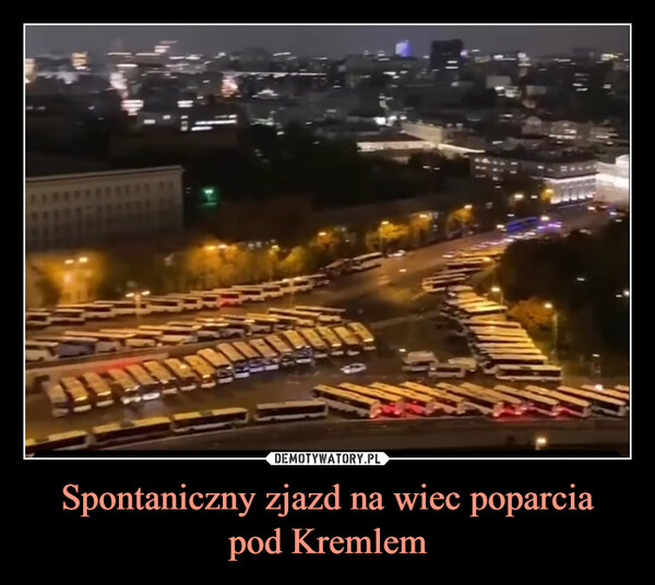 Spontaniczny zjazd na wiec poparciapod Kremlem –  
