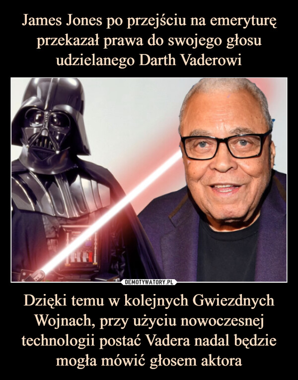 James Jones po przejściu na emeryturę przekazał prawa do swojego głosu udzielanego Darth Vaderowi Dzięki temu w kolejnych Gwiezdnych Wojnach, przy użyciu nowoczesnej technologii postać Vadera nadal będzie mogła mówić głosem aktora